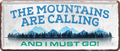 4252024237566		 ''The Mountains are calling'' Schilderstore24 Blechschilder sind perfekt als Geschenk zu Weihnachten, Geburtstage, Feiern, Partys, Grillabende, Namenstag, Feiertag, Mädelsabend, Hochzeit. Jederzeit stilvoll im Wohnzimmer, Partykeller, Garage, Praxis, Büro, Café, Hauseingang Berge Reisen Wandern Outdoor Natur Urlaub sehenswürdigkeiten tal freizeit sport
