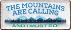 4252024237566		 ''The Mountains are calling'' Schilderstore24 Blechschilder sind perfekt als Geschenk zu Weihnachten, Geburtstage, Feiern, Partys, Grillabende, Namenstag, Feiertag, Mädelsabend, Hochzeit. Jederzeit stilvoll im Wohnzimmer, Partykeller, Garage, Praxis, Büro, Café, Hauseingang Berge Reisen Wandern Outdoor Natur Urlaub sehenswürdigkeiten tal freizeit sport