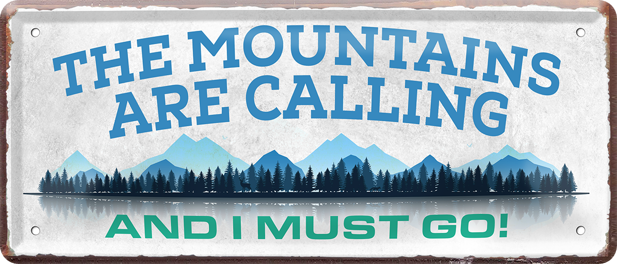 4252024237566		 ''The Mountains are calling'' Schilderstore24 Blechschilder sind perfekt als Geschenk zu Weihnachten, Geburtstage, Feiern, Partys, Grillabende, Namenstag, Feiertag, Mädelsabend, Hochzeit. Jederzeit stilvoll im Wohnzimmer, Partykeller, Garage, Praxis, Büro, Café, Hauseingang Berge Reisen Wandern Outdoor Natur Urlaub sehenswürdigkeiten tal freizeit sport