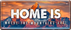 4252024237511		 ''Home is where the mountains are'' Schilderstore24 Blechschilder sind perfekt als Geschenk zu Weihnachten, Geburtstage, Feiern, Partys, Grillabende, Namenstag, Feiertag, Mädelsabend, Hochzeit. Jederzeit stilvoll im Wohnzimmer, Partykeller, Garage, Praxis, Büro, Café, Hauseingang Berge Reisen Wandern Outdoor Natur Urlaub sehenswürdigkeiten tal freizeit sport