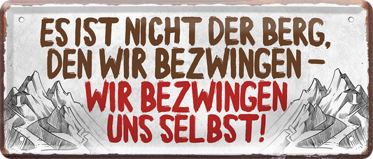 4252024237504		 ''Es ist nicht der Berg, den wir bezwingen.. uns'' Schilderstore24 Blechschilder sind perfekt als Geschenk zu Weihnachten, Geburtstage, Feiern, Partys, Grillabende, Namenstag, Feiertag, Mädelsabend, Hochzeit. Jederzeit stilvoll im Wohnzimmer, Partykeller, Garage, Praxis, Büro, Café, Hauseingang Berge Reisen Wandern Outdoor Natur Urlaub sehenswürdigkeiten tal freizeit sport