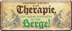 4252024237436		 ''Andere gehen zur Therapie Berge'' Schilderstore24 Blechschilder sind perfekt als Geschenk zu Weihnachten, Geburtstage, Feiern, Partys, Grillabende, Namenstag, Feiertag, Mädelsabend, Hochzeit. Jederzeit stilvoll im Wohnzimmer, Partykeller, Garage, Praxis, Büro, Café, Hauseingang Berge Reisen Wandern Outdoor Natur Urlaub sehenswürdigkeiten tal freizeit sport