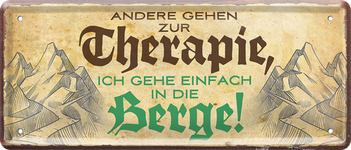 4252024237436		 ''Andere gehen zur Therapie Berge'' Schilderstore24 Blechschilder sind perfekt als Geschenk zu Weihnachten, Geburtstage, Feiern, Partys, Grillabende, Namenstag, Feiertag, Mädelsabend, Hochzeit. Jederzeit stilvoll im Wohnzimmer, Partykeller, Garage, Praxis, Büro, Café, Hauseingang Berge Reisen Wandern Outdoor Natur Urlaub sehenswürdigkeiten tal freizeit sport