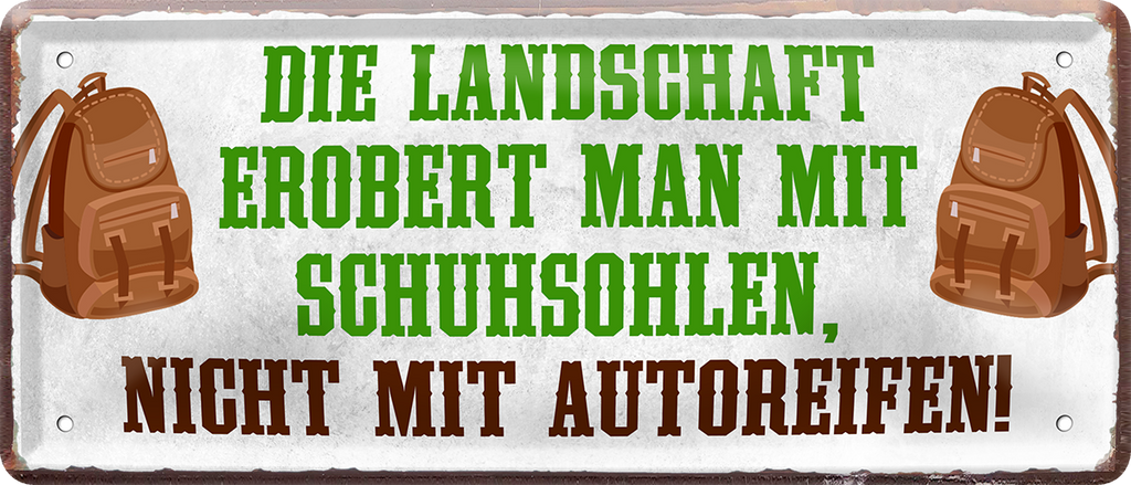 4252024237481		 ''Die Landschaft erobert man mit Schuhsohlen'' Schilderstore24 Blechschilder sind perfekt als Geschenk zu Weihnachten, Geburtstage, Feiern, Partys, Grillabende, Namenstag, Feiertag, Mädelsabend, Hochzeit. Jederzeit stilvoll im Wohnzimmer, Partykeller, Garage, Praxis, Büro, Café, Hauseingang Berge Reisen Wandern Outdoor Natur Urlaub sehenswürdigkeiten tal freizeit sport