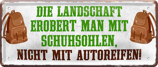 4252024237481		 ''Die Landschaft erobert man mit Schuhsohlen'' Schilderstore24 Blechschilder sind perfekt als Geschenk zu Weihnachten, Geburtstage, Feiern, Partys, Grillabende, Namenstag, Feiertag, Mädelsabend, Hochzeit. Jederzeit stilvoll im Wohnzimmer, Partykeller, Garage, Praxis, Büro, Café, Hauseingang Berge Reisen Wandern Outdoor Natur Urlaub sehenswürdigkeiten tal freizeit sport