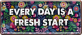 4252024238914		 ''Every day is a fresh start'' Schilderstore24 Blechschilder sind perfekt als Geschenk zu Weihnachten, Geburtstage, Feiern, Partys, Grillabende, Namenstag, Feiertag, Mädelsabend, Hochzeit. Jederzeit stilvoll im Wohnzimmer, Partykeller, Garage, Praxis, Büro, Café, Hauseingang Weisheiten Leben Sprichwörter Tipp wahrheit sprichwort tiefsinnig ratschlag