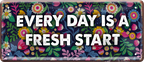 4252024238914		 ''Every day is a fresh start'' Schilderstore24 Blechschilder sind perfekt als Geschenk zu Weihnachten, Geburtstage, Feiern, Partys, Grillabende, Namenstag, Feiertag, Mädelsabend, Hochzeit. Jederzeit stilvoll im Wohnzimmer, Partykeller, Garage, Praxis, Büro, Café, Hauseingang Weisheiten Leben Sprichwörter Tipp wahrheit sprichwort tiefsinnig ratschlag