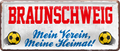 4252024238099		 ''Braunschweig Mein Verein, meine Heimat'' Schilderstore24 Blechschilder sind perfekt als Geschenk zu Weihnachten, Geburtstage, Feiern, Partys, Grillabende, Namenstag, Feiertag, Mädelsabend, Hochzeit. Jederzeit stilvoll im Wohnzimmer, Partykeller, Garage, Praxis, Büro, Café, Hauseingang Fußball Mannschaft Verein Bolzen Ball sport liga kicken stadion freizeit