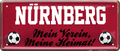 4252024238402		 ''Nürnberg Mein Verein, meine Heimat'' Schilderstore24 Blechschilder sind perfekt als Geschenk zu Weihnachten, Geburtstage, Feiern, Partys, Grillabende, Namenstag, Feiertag, Mädelsabend, Hochzeit. Jederzeit stilvoll im Wohnzimmer, Partykeller, Garage, Praxis, Büro, Café, Hauseingang Fußball Mannschaft Verein Bolzen Ball sport liga kicken stadion freizeit