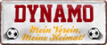 4252024238150		 ''Dynamo Mein Verein, meine Heimat'' Schilderstore24 Blechschilder sind perfekt als Geschenk zu Weihnachten, Geburtstage, Feiern, Partys, Grillabende, Namenstag, Feiertag, Mädelsabend, Hochzeit. Jederzeit stilvoll im Wohnzimmer, Partykeller, Garage, Praxis, Büro, Café, Hauseingang Fußball Mannschaft Verein Bolzen Ball sport liga kicken stadion freizeit