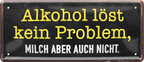 4252024236910		 ''Alkohol löst kein Problem'' Schilderstore24 Blechschilder sind perfekt als Geschenk zu Weihnachten, Geburtstage, Feiern, Partys, Grillabende, Namenstag, Feiertag, Mädelsabend, Hochzeit. Jederzeit stilvoll im Wohnzimmer, Partykeller, Garage, Praxis, Büro, Café, Hauseingang Alkohol Cocktail Bier Sekt Getränk Bier Alkohol schnaps promille tequila   