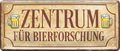 4252024237283		 ''Zentrum für Bierforschung'' Schilderstore24 Blechschilder sind perfekt als Geschenk zu Weihnachten, Geburtstage, Feiern, Partys, Grillabende, Namenstag, Feiertag, Mädelsabend, Hochzeit. Jederzeit stilvoll im Wohnzimmer, Partykeller, Garage, Praxis, Büro, Café, Hauseingang Alkohol Kasten Bier Saufen Getränk Bier Alkohol schaumkrone promille hopfen