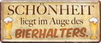 4252024237245		 ''Schönheit liegt im Auge des Bierhalters'' Schilderstore24 Blechschilder sind perfekt als Geschenk zu Weihnachten, Geburtstage, Feiern, Partys, Grillabende, Namenstag, Feiertag, Mädelsabend, Hochzeit. Jederzeit stilvoll im Wohnzimmer, Partykeller, Garage, Praxis, Büro, Café, Hauseingang Alkohol Kasten Bier Saufen Getränk Bier Alkohol schaumkrone promille hopfen