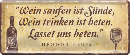 4252024237092		 ''Wein saufen ist Sünde, lasset beten'' Schilderstore24 Blechschilder sind perfekt als Geschenk zu Weihnachten, Geburtstage, Feiern, Partys, Grillabende, Namenstag, Feiertag, Mädelsabend, Hochzeit. Jederzeit stilvoll im Wohnzimmer, Partykeller, Garage, Praxis, Büro, Café, Hauseingang Alkohol Cocktail Bier Sekt Getränk Bier Alkohol schnaps promille tequila   