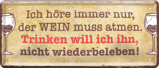 4252024236996		 ''Ich höre immer nur der Wein muss atmen'' Schilderstore24 Blechschilder sind perfekt als Geschenk zu Weihnachten, Geburtstage, Feiern, Partys, Grillabende, Namenstag, Feiertag, Mädelsabend, Hochzeit. Jederzeit stilvoll im Wohnzimmer, Partykeller, Garage, Praxis, Büro, Café, Hauseingang Alkohol Cocktail Bier Sekt Getränk Bier Alkohol schnaps promille tequila   