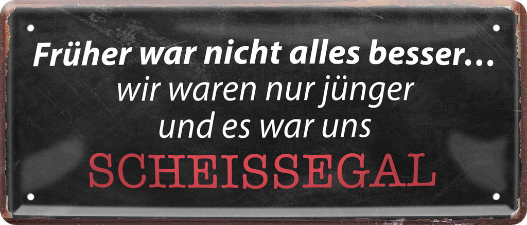 4252024236613		 ''Früher war nicht alles besser'' Schilderstore24 Blechschilder sind perfekt als Geschenk zu Weihnachten, Geburtstage, Feiern, Partys, Grillabende, Namenstag, Feiertag, Mädelsabend, Hochzeit. Jederzeit stilvoll im Wohnzimmer, Partykeller, Garage, Praxis, Büro, Café, Hauseingang Sarkasmus Ironie Funny Schwarzer Humor faul dumm fun rente lästern teufel