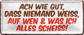 4252024236477		 ''Ach wie gut dass niemand weiss auf was ich scheiss'' Schilderstore24 Blechschilder sind perfekt als Geschenk zu Weihnachten, Geburtstage, Feiern, Partys, Grillabende, Namenstag, Feiertag, Mädelsabend, Hochzeit. Jederzeit stilvoll im Wohnzimmer, Partykeller, Garage, Praxis, Büro, Café, Hauseingang Sarkasmus Ironie Funny Schwarzer Humor faul dumm fun rente lästern teufel