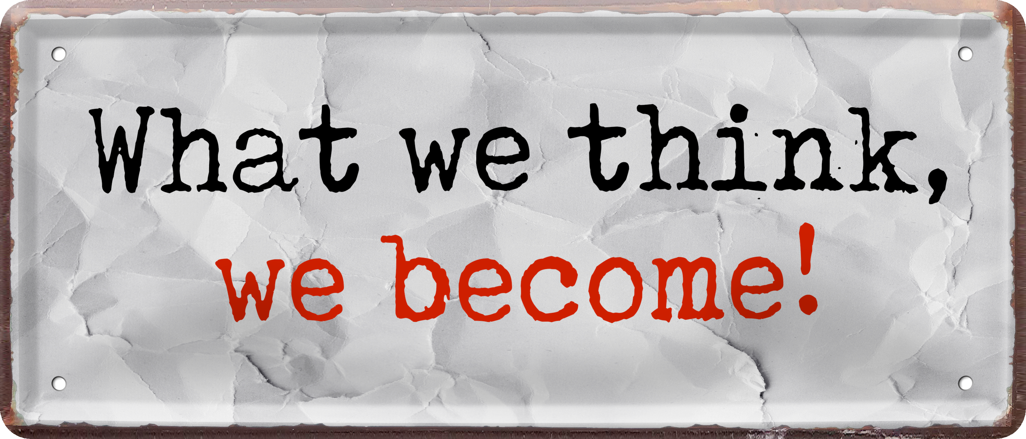 4252024239010		 ''What we think we become!'' Schilderstore24 Blechschilder sind perfekt als Geschenk zu Weihnachten, Geburtstage, Feiern, Partys, Grillabende, Namenstag, Feiertag, Mädelsabend, Hochzeit. Jederzeit stilvoll im Wohnzimmer, Partykeller, Garage, Praxis, Büro, Café, Hauseingang Weisheiten Leben Sprichwörter Tipp wahrheit sprichwort tiefsinnig ratschlag