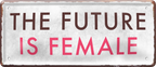 4252024237900		 ''The future is female'' Schilderstore24 Blechschilder sind perfekt als Geschenk zu Weihnachten, Geburtstage, Feiern, Partys, Grillabende, Namenstag, Feiertag, Mädelsabend, Hochzeit. Jederzeit stilvoll im Wohnzimmer, Partykeller, Garage, Praxis, Büro, Café, Hauseingang Familie Zuhause Eltern Geschwister oma opa familie mama papa geschwister