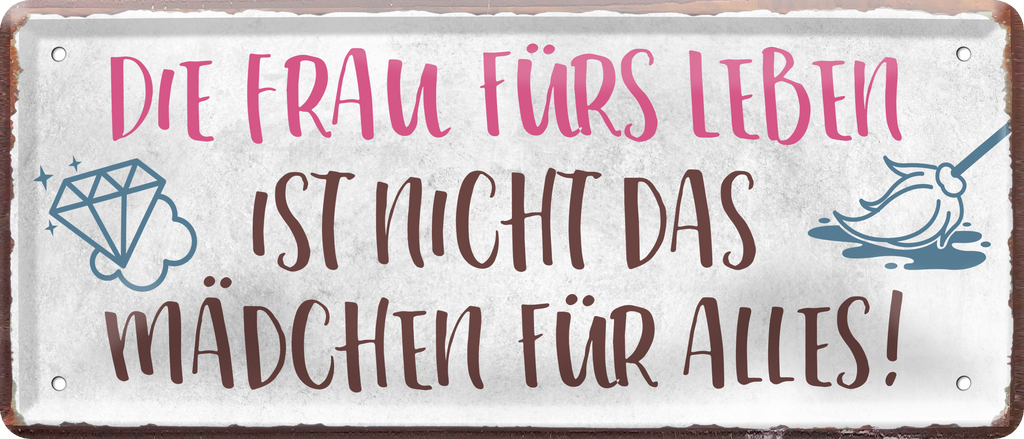 4252024238686		 ''Die Frau fürs Leben Mädchen für alles'' Schilderstore24 Blechschilder sind perfekt als Geschenk zu Weihnachten, Geburtstage, Feiern, Partys, Grillabende, Namenstag, Feiertag, Mädelsabend, Hochzeit. Jederzeit stilvoll im Wohnzimmer, Partykeller, Garage, Praxis, Büro, Café, Hauseingang Küche Haushalt Willkommen Eigenheim heim essen haus kochen herzlich Zuhause putzen