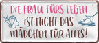 4252024238686		 ''Die Frau fürs Leben Mädchen für alles'' Schilderstore24 Blechschilder sind perfekt als Geschenk zu Weihnachten, Geburtstage, Feiern, Partys, Grillabende, Namenstag, Feiertag, Mädelsabend, Hochzeit. Jederzeit stilvoll im Wohnzimmer, Partykeller, Garage, Praxis, Büro, Café, Hauseingang Küche Haushalt Willkommen Eigenheim heim essen haus kochen herzlich Zuhause putzen