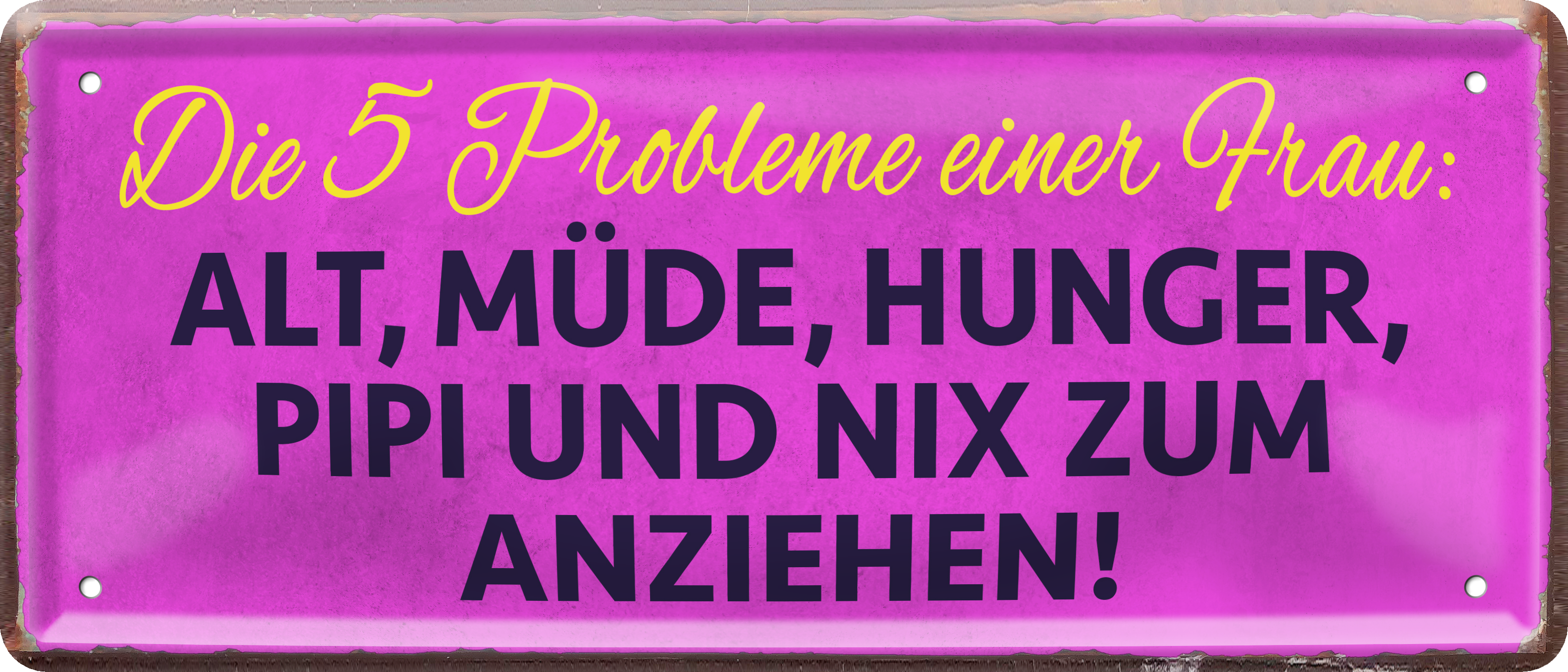 4252024237825		 ''Die 5 Probleme einer Frau. nix zum  anziehen'' Schilderstore24 Blechschilder sind perfekt als Geschenk zu Weihnachten, Geburtstage, Feiern, Partys, Grillabende, Namenstag, Feiertag, Mädelsabend, Hochzeit. Jederzeit stilvoll im Wohnzimmer, Partykeller, Garage, Praxis, Büro, Café, Hauseingang Familie Zuhause Eltern Geschwister oma opa familie mama papa geschwister