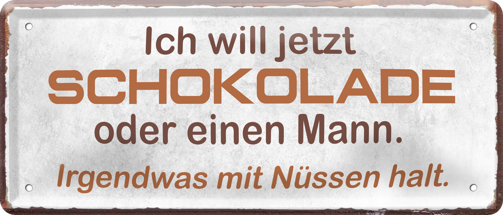 4252024237306		 ''Ich will jetzt Schokolade Mann, was mit Nüssen'' Schilderstore24 Blechschilder sind perfekt als Geschenk zu Weihnachten, Geburtstage, Feiern, Partys, Grillabende, Namenstag, Feiertag, Mädelsabend, Hochzeit. Jederzeit stilvoll im Wohnzimmer, Partykeller, Garage, Praxis, Büro, Café, Hauseingang Sex Anzüglich Zweideutig Romantik Brüste sinnlich schnulzig romantisch versaut pinup