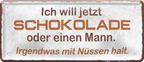 4252024237306		 ''Ich will jetzt Schokolade Mann, was mit Nüssen'' Schilderstore24 Blechschilder sind perfekt als Geschenk zu Weihnachten, Geburtstage, Feiern, Partys, Grillabende, Namenstag, Feiertag, Mädelsabend, Hochzeit. Jederzeit stilvoll im Wohnzimmer, Partykeller, Garage, Praxis, Büro, Café, Hauseingang Sex Anzüglich Zweideutig Romantik Brüste sinnlich schnulzig romantisch versaut pinup