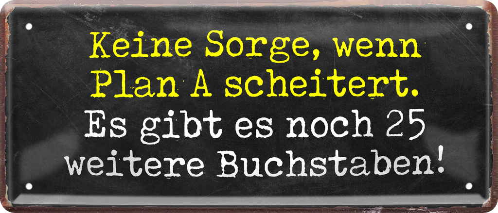 4252024237672		 ''Keine Sorge Plan A scheitert. 25 Buschstaben'' Schilderstore24 Blechschilder sind perfekt als Geschenk zu Weihnachten, Geburtstage, Feiern, Partys, Grillabende, Namenstag, Feiertag, Mädelsabend, Hochzeit. Jederzeit stilvoll im Wohnzimmer, Partykeller, Garage, Praxis, Büro, Café, Hauseingang Büro Chef Angestellter Arbeit Job Arbeitsplatz Alltag Beruf Ausbildung