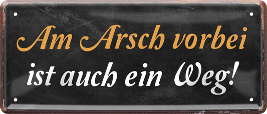 4252024236484		 ''Am Arsch vorbei geht auch ein Weg'' Schilderstore24 Blechschilder sind perfekt als Geschenk zu Weihnachten, Geburtstage, Feiern, Partys, Grillabende, Namenstag, Feiertag, Mädelsabend, Hochzeit. Jederzeit stilvoll im Wohnzimmer, Partykeller, Garage, Praxis, Büro, Café, Hauseingang Sarkasmus Ironie Funny Schwarzer Humor faul dumm fun rente lästern teufel