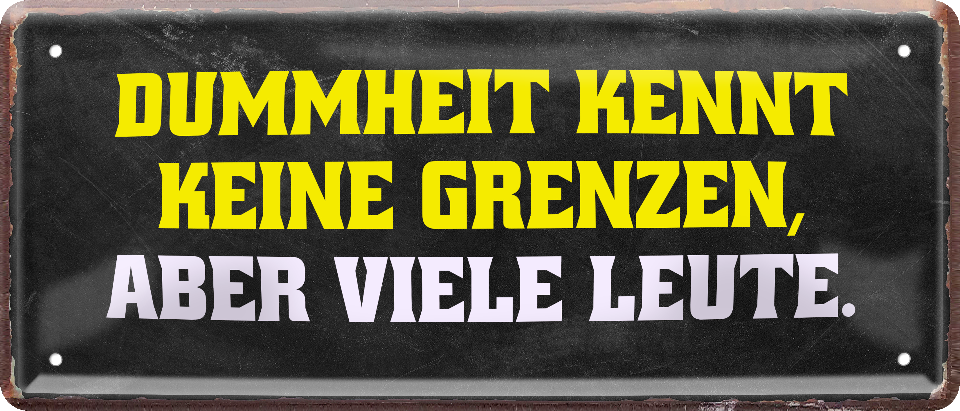 4252024236545		 ''Dummheit kennt keine Grenzen'' Schilderstore24 Blechschilder sind perfekt als Geschenk zu Weihnachten, Geburtstage, Feiern, Partys, Grillabende, Namenstag, Feiertag, Mädelsabend, Hochzeit. Jederzeit stilvoll im Wohnzimmer, Partykeller, Garage, Praxis, Büro, Café, Hauseingang Sarkasmus Ironie Funny Schwarzer Humor faul dumm fun rente lästern teufel