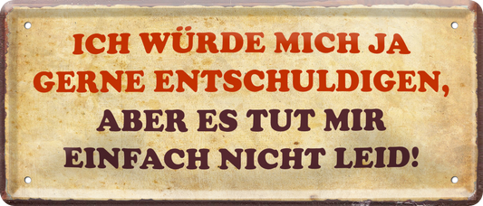 4252024236699		 ''Ich würde mich ja gerne entschuldigen'' Schilderstore24 Blechschilder sind perfekt als Geschenk zu Weihnachten, Geburtstage, Feiern, Partys, Grillabende, Namenstag, Feiertag, Mädelsabend, Hochzeit. Jederzeit stilvoll im Wohnzimmer, Partykeller, Garage, Praxis, Büro, Café, Hauseingang Sarkasmus Ironie Funny Schwarzer Humor faul dumm fun rente lästern teufel