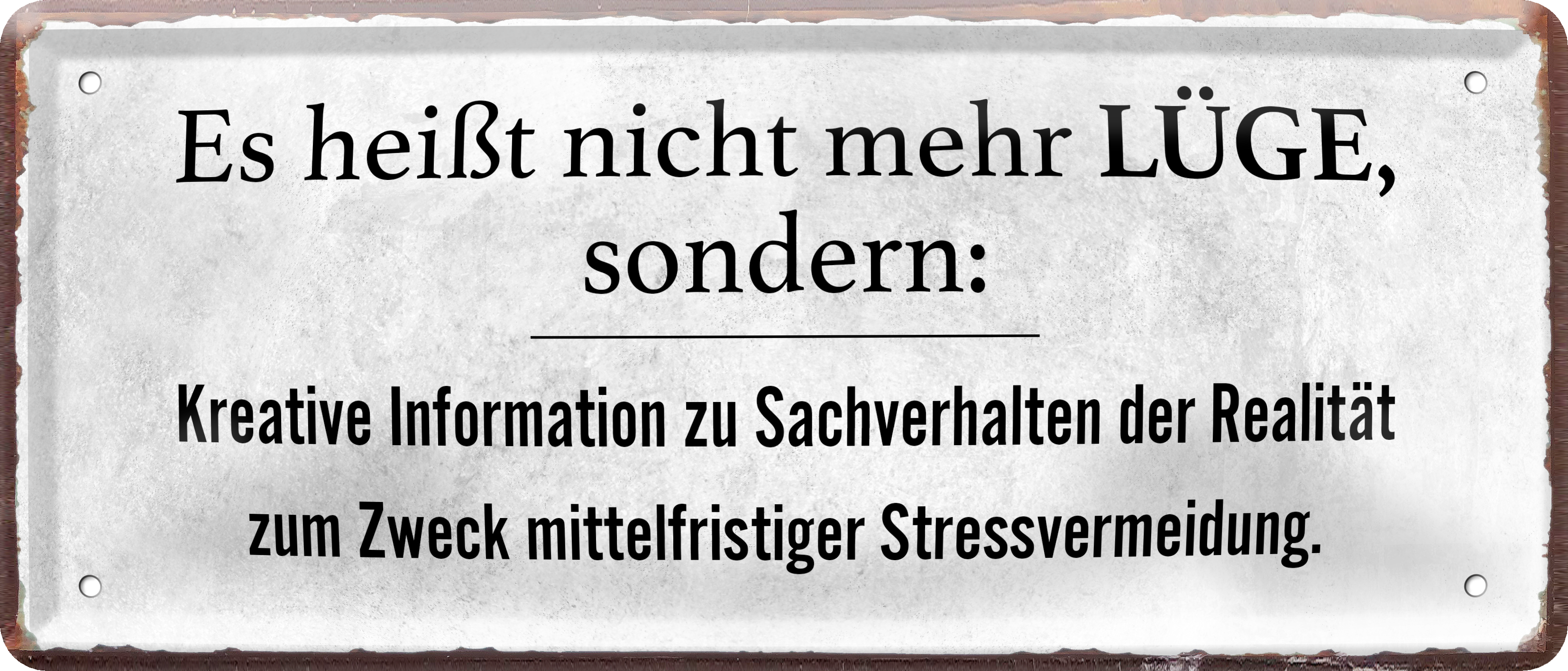 4252024236583		 ''Es heißt nicht mehr Lüge, sondern Kreative Information'' Schilderstore24 Blechschilder sind perfekt als Geschenk zu Weihnachten, Geburtstage, Feiern, Partys, Grillabende, Namenstag, Feiertag, Mädelsabend, Hochzeit. Jederzeit stilvoll im Wohnzimmer, Partykeller, Garage, Praxis, Büro, Café, Hauseingang Sarkasmus Ironie Funny Schwarzer Humor faul dumm fun rente lästern teufel