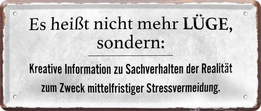 4252024236583		 ''Es heißt nicht mehr Lüge, sondern Kreative Information'' Schilderstore24 Blechschilder sind perfekt als Geschenk zu Weihnachten, Geburtstage, Feiern, Partys, Grillabende, Namenstag, Feiertag, Mädelsabend, Hochzeit. Jederzeit stilvoll im Wohnzimmer, Partykeller, Garage, Praxis, Büro, Café, Hauseingang Sarkasmus Ironie Funny Schwarzer Humor faul dumm fun rente lästern teufel