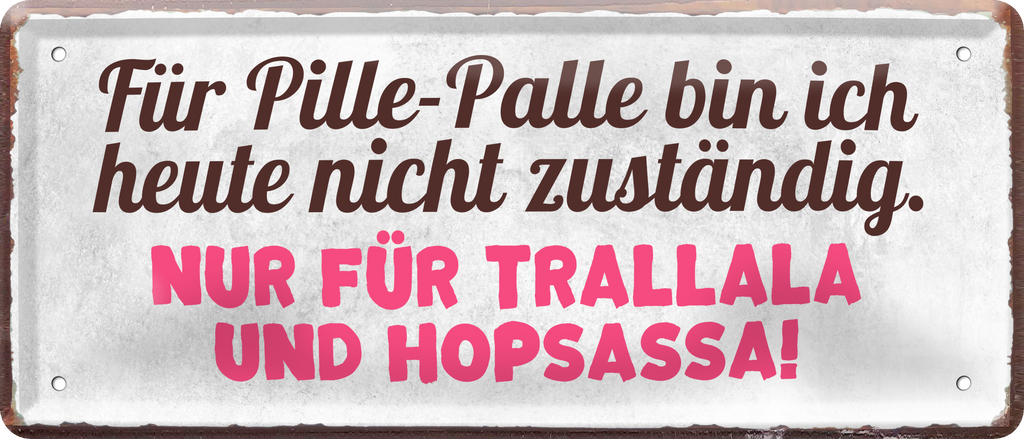 4252024236620		 ''Für Pillle-Palle bin ich heute nicht zuständig'' Schilderstore24 Blechschilder sind perfekt als Geschenk zu Weihnachten, Geburtstage, Feiern, Partys, Grillabende, Namenstag, Feiertag, Mädelsabend, Hochzeit. Jederzeit stilvoll im Wohnzimmer, Partykeller, Garage, Praxis, Büro, Café, Hauseingang Sarkasmus Ironie Funny Schwarzer Humor faul dumm fun rente lästern teufel