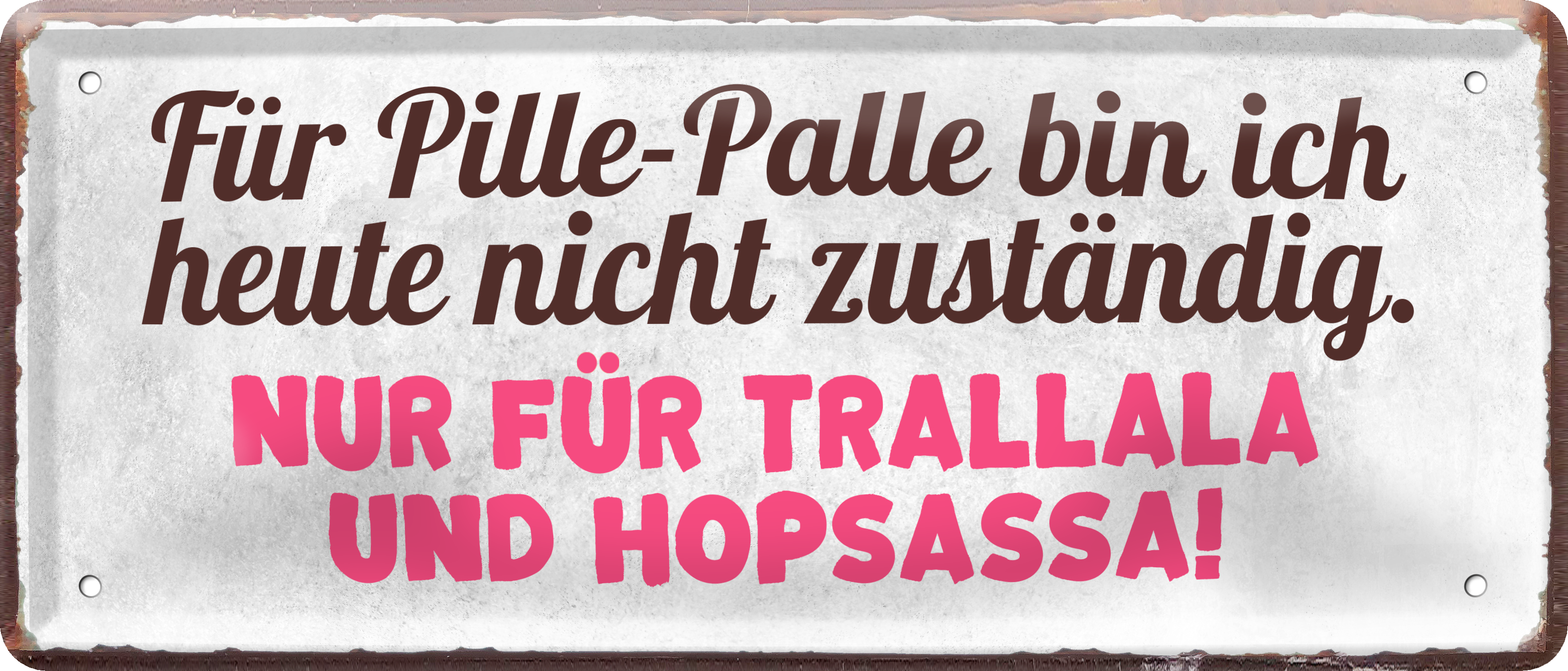 4252024236620		 ''Für Pillle-Palle bin ich heute nicht zuständig'' Schilderstore24 Blechschilder sind perfekt als Geschenk zu Weihnachten, Geburtstage, Feiern, Partys, Grillabende, Namenstag, Feiertag, Mädelsabend, Hochzeit. Jederzeit stilvoll im Wohnzimmer, Partykeller, Garage, Praxis, Büro, Café, Hauseingang Sarkasmus Ironie Funny Schwarzer Humor faul dumm fun rente lästern teufel