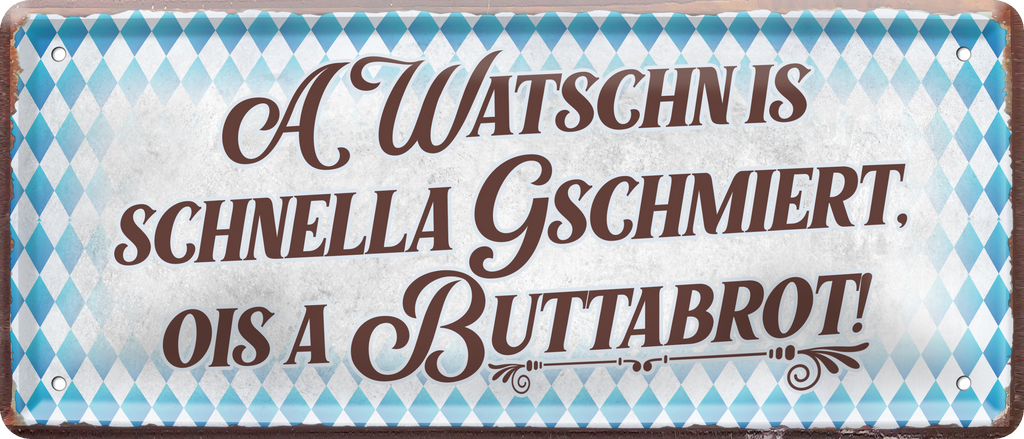 4252024237382		 ''A Watschn is schnella Geschmiert, ois a Buttabrot'' Schilderstore24 Blechschilder sind perfekt als Geschenk zu Weihnachten, Geburtstage, Feiern, Partys, Grillabende, Namenstag, Feiertag, Mädelsabend, Hochzeit. Jederzeit stilvoll im Wohnzimmer, Partykeller, Garage, Praxis, Büro, Café, Hauseingang Sachse Bayern Schwäbisch Alm bayrisch sprache kultur tradition