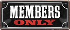 4252024238792		 ''Members Only'' Schilderstore24 Blechschilder sind perfekt als Geschenk zu Weihnachten, Geburtstage, Feiern, Partys, Grillabende, Namenstag, Feiertag, Mädelsabend, Hochzeit. Jederzeit stilvoll im Wohnzimmer, Partykeller, Garage, Praxis, Büro, Café, Hauseingang Küche Haushalt Willkommen Eigenheim heim essen haus kochen herzlich Zuhause putzen