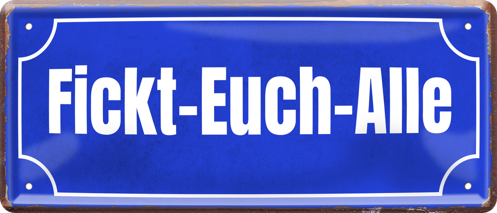 4252024236606		 ''Fickt-Euch-Alle'' Schilderstore24 Blechschilder sind perfekt als Geschenk zu Weihnachten, Geburtstage, Feiern, Partys, Grillabende, Namenstag, Feiertag, Mädelsabend, Hochzeit. Jederzeit stilvoll im Wohnzimmer, Partykeller, Garage, Praxis, Büro, Café, Hauseingang Sarkasmus Ironie Funny Schwarzer Humor faul dumm fun rente lästern teufel