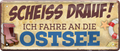 4252024239195		 ''Scheiss drauf! Ich fahre an die Ostsee'' Schilderstore24 Blechschilder sind perfekt als Geschenk zu Weihnachten, Geburtstage, Feiern, Partys, Grillabende, Namenstag, Feiertag, Mädelsabend, Hochzeit. Jederzeit stilvoll im Wohnzimmer, Partykeller, Garage, Praxis, Büro, Café, Hauseingang Meer Urlaub Sommer Sandstrand meer wasser strand sand urlaub ferien