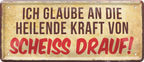 4252024236675		 ''Ich glaube an die heilende Kraft von scheiss drauf!'' Schilderstore24 Blechschilder sind perfekt als Geschenk zu Weihnachten, Geburtstage, Feiern, Partys, Grillabende, Namenstag, Feiertag, Mädelsabend, Hochzeit. Jederzeit stilvoll im Wohnzimmer, Partykeller, Garage, Praxis, Büro, Café, Hauseingang Sarkasmus Ironie Funny Schwarzer Humor faul dumm fun rente lästern teufel