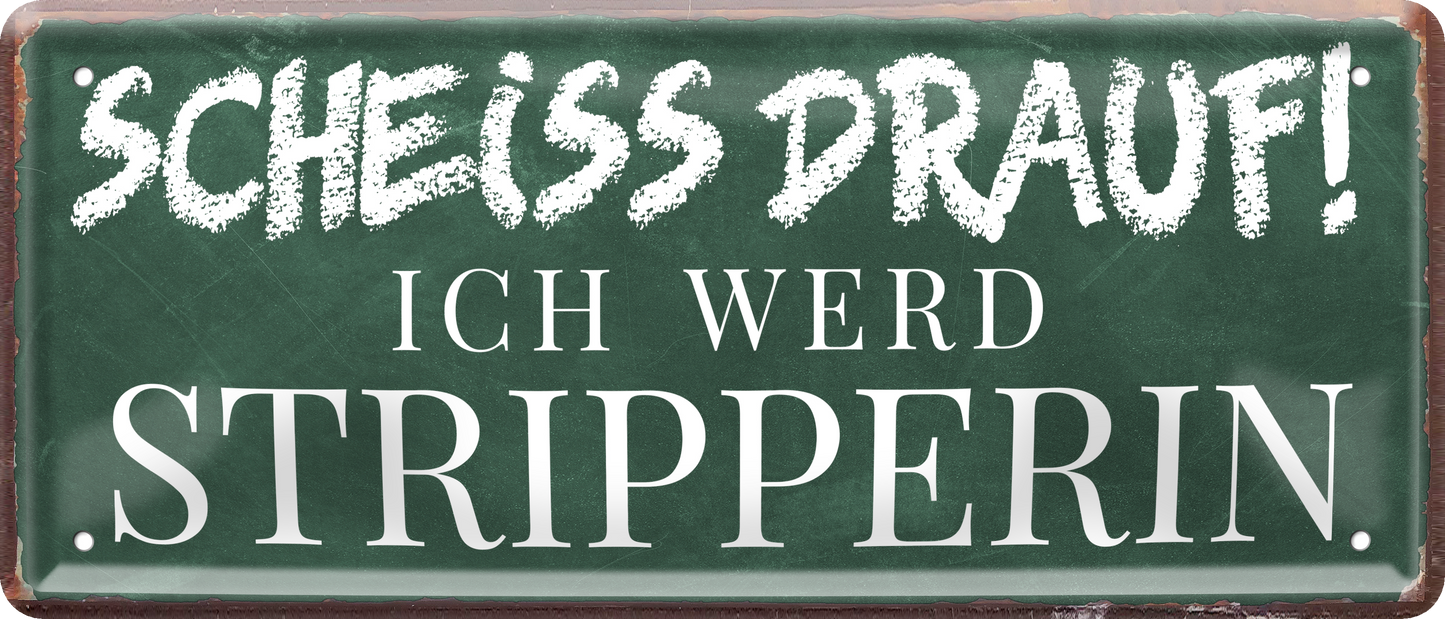 4252024237351		 ''Scheiss drauf! Ich werd Stripperin'' Schilderstore24 Blechschilder sind perfekt als Geschenk zu Weihnachten, Geburtstage, Feiern, Partys, Grillabende, Namenstag, Feiertag, Mädelsabend, Hochzeit. Jederzeit stilvoll im Wohnzimmer, Partykeller, Garage, Praxis, Büro, Café, Hauseingang Sex Anzüglich Zweideutig Romantik Brüste sinnlich schnulzig romantisch versaut pinup