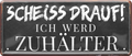4252024237368		 ''Scheiss drauf! Ich werd Zuhälter'' Schilderstore24 Blechschilder sind perfekt als Geschenk zu Weihnachten, Geburtstage, Feiern, Partys, Grillabende, Namenstag, Feiertag, Mädelsabend, Hochzeit. Jederzeit stilvoll im Wohnzimmer, Partykeller, Garage, Praxis, Büro, Café, Hauseingang Sex Anzüglich Zweideutig Romantik Brüste sinnlich schnulzig romantisch versaut pinup