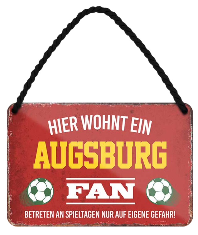 4252024203233	Schilderstore24 	 ''Augsburg Fan'' Schilderstore24 Blechschilder sind perfekt als Geschenk zu Weihnachten, Geburtstage, Feiern, Partys, Grillabende, Namenstag, Feiertag, Mädelsabend, Hochzeit. Jederzeit stilvoll im Wohnzimmer, Partykeller, Garage, Praxis, Büro, Café, Hauseingang Fußball Mannschaft Verein Bolzen Ball sport liga kicken stadion freizeit