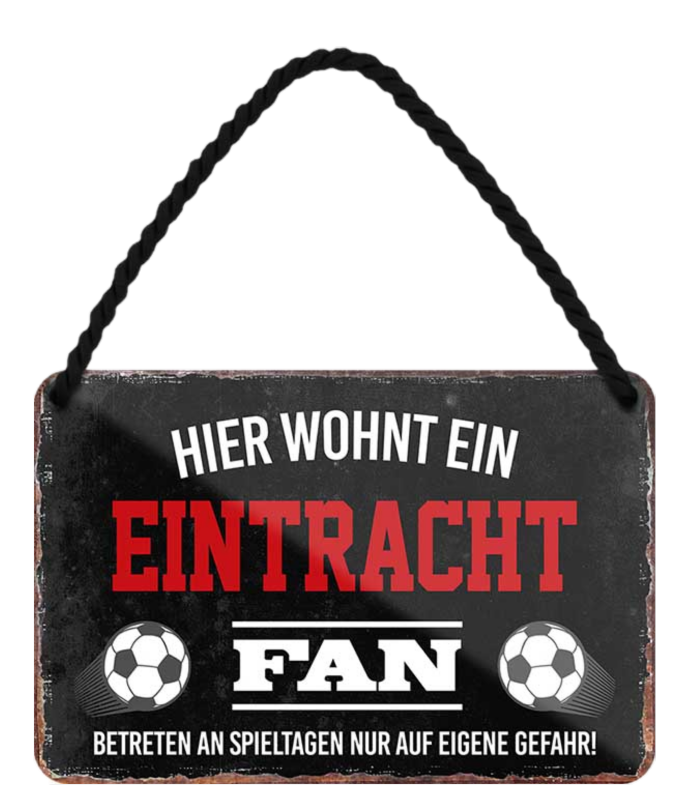 4252024203332	Schilderstore24 Blechschilder sind perfekt als Geschenk zu Weihnachten, Geburtstage, Feiern, Partys, Grillabende, Namenstag, Feiertag, Mädelsabend, Hochzeit. Jederzeit stilvoll im Wohnzimmer, Partykeller, Garage, Praxis, Büro, Café, Hauseingang Fußball Mannschaft Verein Bolzen Ball sport liga kicken stadion freizeit Schilderstore24 	 ''Eintracht Fan''