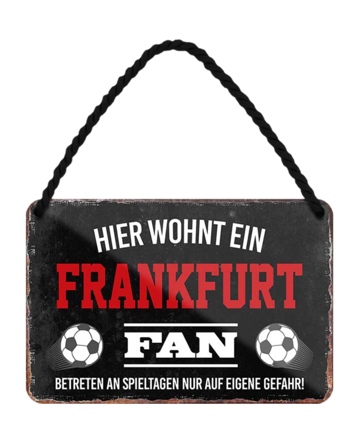 4252024203356	Schilderstore24 Blechschilder sind perfekt als Geschenk zu Weihnachten, Geburtstage, Feiern, Partys, Grillabende, Namenstag, Feiertag, Mädelsabend, Hochzeit. Jederzeit stilvoll im Wohnzimmer, Partykeller, Garage, Praxis, Büro, Café, Hauseingang Fußball Mannschaft Verein Bolzen Ball sport liga kicken stadion freizeit Schilderstore24 	 ''Frankfurt Fan''