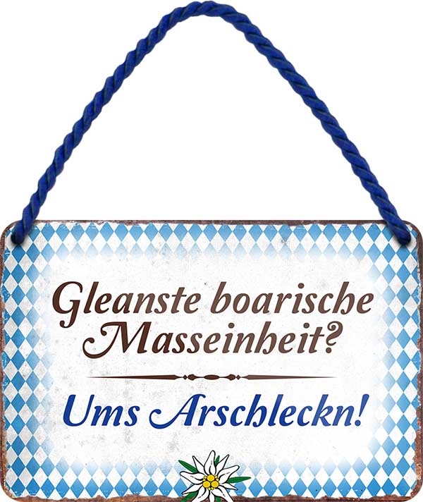 4252024201819 Schilderstore24 	Schilderstore24 Blechschilder sind perfekt als Geschenk zu Weihnachten, Geburtstage, Feiern, Partys, Grillabende, Namenstag, Feiertag, Mädelsabend, Hochzeit. Jederzeit stilvoll im Wohnzimmer, Partykeller, Garage, Praxis, Büro, Café, Hauseingang Sachse Bayern Schwäbisch Alm bayrisch sprache kultur tradition ''kleinste maßeinheit arschlecken''		18x12cm