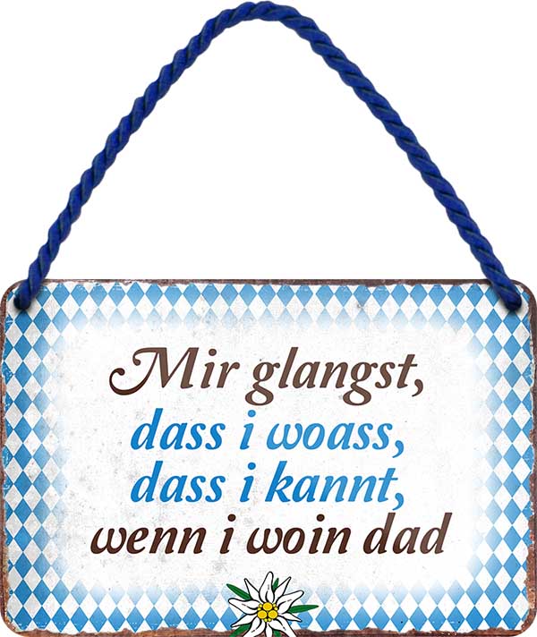 4252024201895 Schilderstore24 Schilderstore24 Blechschilder sind perfekt als Geschenk zu Weihnachten, Geburtstage, Feiern, Partys, Grillabende, Namenstag, Feiertag, Mädelsabend, Hochzeit. Jederzeit stilvoll im Wohnzimmer, Partykeller, Garage, Praxis, Büro, Café, Hauseingang Sachse Bayern Schwäbisch Alm bayrisch sprache kultur tradition	 ''mir glangst, dass i woass, dass i kannt''		18x12cm