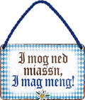 4252024201741 Schilderstore24 Schilderstore24 Blechschilder sind perfekt als Geschenk zu Weihnachten, Geburtstage, Feiern, Partys, Grillabende, Namenstag, Feiertag, Mädelsabend, Hochzeit. Jederzeit stilvoll im Wohnzimmer, Partykeller, Garage, Praxis, Büro, Café, Hauseingang Sachse Bayern Schwäbisch Alm bayrisch sprache kultur tradition	 ''i mag net miassn i mag meng''		18x12cm