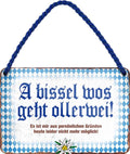 4252024201420 Schilderstore24 Schilderstore24 Blechschilder sind perfekt als Geschenk zu Weihnachten, Geburtstage, Feiern, Partys, Grillabende, Namenstag, Feiertag, Mädelsabend, Hochzeit. Jederzeit stilvoll im Wohnzimmer, Partykeller, Garage, Praxis, Büro, Café, Hauseingang Sachse Bayern Schwäbisch Alm bayrisch sprache kultur tradition	 ''a bissel was geht ollerwei''		18x12cm